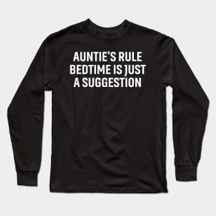 Auntie's rule Bedtime is just a suggestion. Long Sleeve T-Shirt